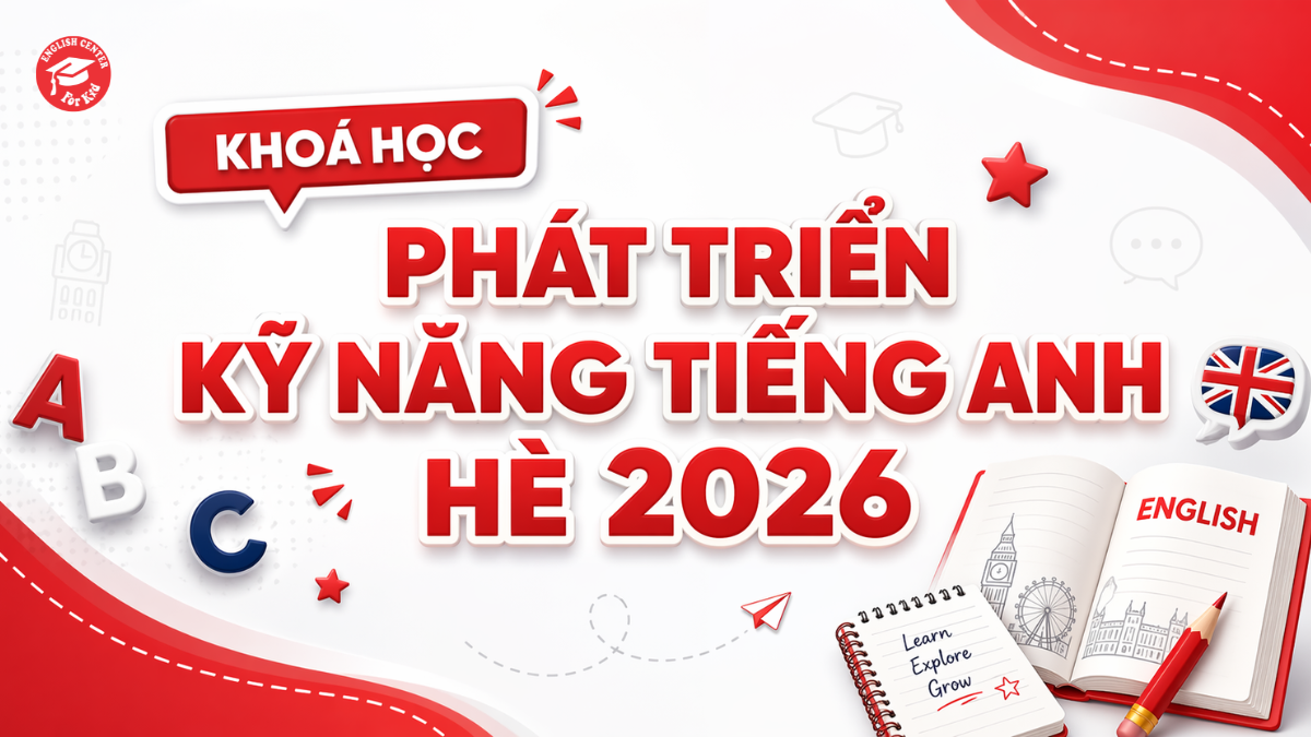Khoá học phát triển kỹ năng tiếng anh hè 2026